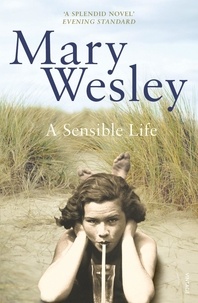 Mary Wesley - A Sensible Life.
