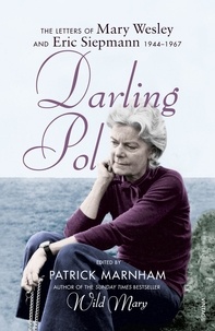 Mary Wesley et Patrick Marnham - Darling Pol - Letters of Mary Wesley and Eric Siepmann 1944-1967.