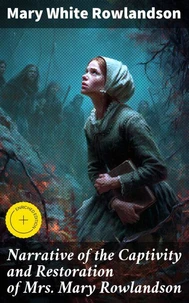 Narrative of the Captivity and Restoration of Mrs. Mary Rowlandson