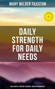 Daily Strength for Daily Needs: Bible Quotes, Spiritual Passages & Meditation Mantras