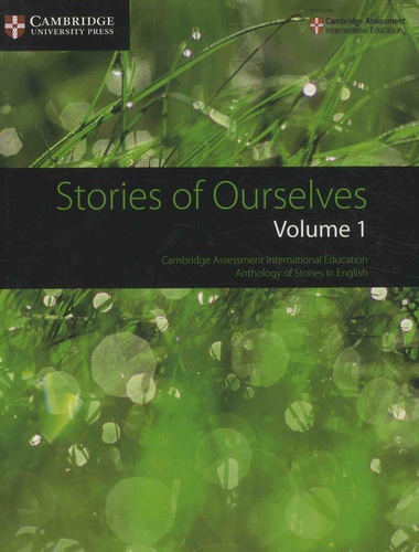 Stories of Ourselves. Volume 1, Cambridge Assessment International Education - Anthology of Stories in English