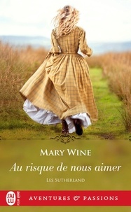 Mary Wine - Les Sutherland Tome 2 : Au risque de nous aimer.