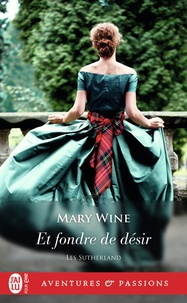Mary Wine - Les Sutherland Tome 3 : Et fondre de désir.