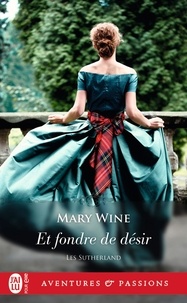 Mary Wine - Les Sutherland Tome 3 : Et fondre de désir.
