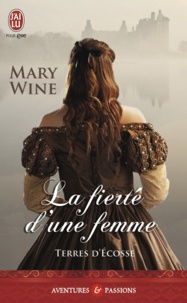 Mary Wine - Terres d'Ecosse Tome 3 : La fierté d'une femme.