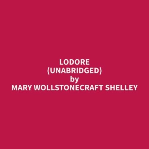 Mary wollstonecraft Shelley et Donna Ingram - Lodore (Unabridged).