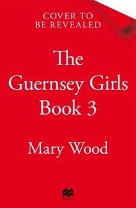 Mary Wood - The Guernsey Girls Find Peace.