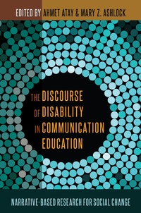 Mary z. Ashlock et Ahmet Atay - The Discourse of Disability in Communication Education - Narrative-Based Research for Social Change.