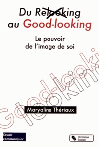 Maryaline Thériaux - Du Relooking au Good-looking - Le pouvoir de l'image de soi.