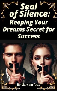 Seal of Silence: Keeping Your Dreams Secret for Success