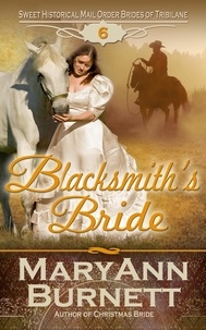  MaryAnn Burnett - Blacksmith's Bride - Sweet Historical Mail Order Brides of Tribilane, #6.