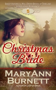  MaryAnn Burnett - Christmas Bride - Sweet Historical Mail Order Brides of Tribilane, #5.