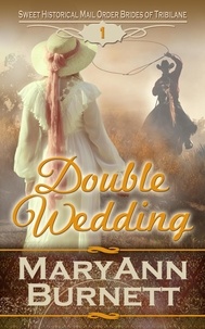  MaryAnn Burnett - Double Wedding - Sweet Historical Mail Order Brides of Tribilane, #1.
