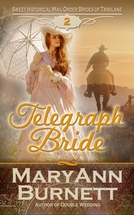  MaryAnn Burnett - Telegraph Bride - Sweet Historical Mail Order Brides of Tribilane, #2.