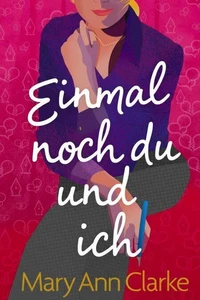 Einmal noch du und ich