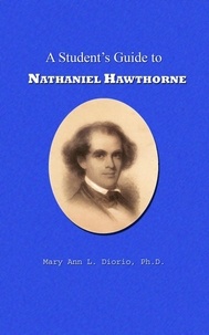  MaryAnn Diorio - A Student's Guide to Nathaniel Hawthorne - Outstanding American Authors, #1.