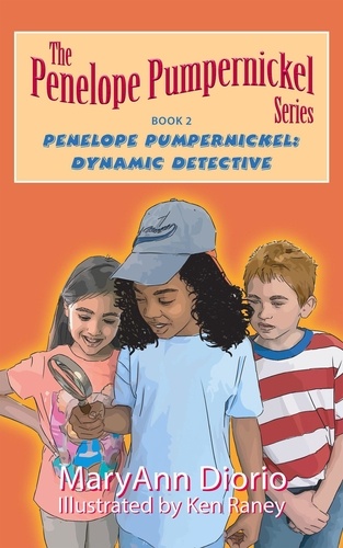  MaryAnn Diorio - Penelope Pumpernickel: Dynamic Detective - The Penelope Pumpernickel Series.