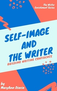  MaryAnn Diorio - Self-Image and the Writer - The Writer Enrichment Series.