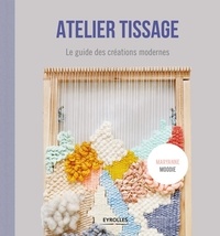 Maryanne Moodie - Atelier tissage - Le guide des créations modernes.