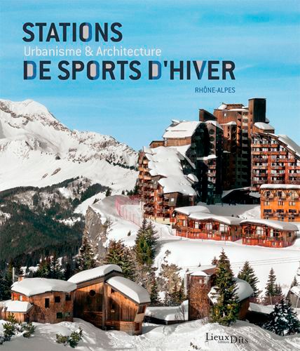 Stations de sports d'hiver. Urbanisme et architecture 2e édition revue et corrigée