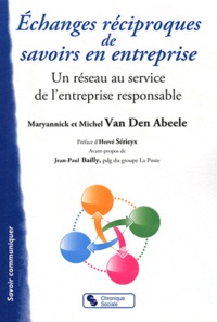Maryannick Van den Abeele et Michel Van den Abeele - Echanges réciproques de savoirs en entreprise - Un réseau au service de l'entreprise responsable.