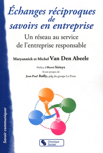 Maryannick Van den Abeele et Michel Van den Abeele - Echanges réciproques de savoirs en entreprise - Un réseau au service de l'entreprise responsable.