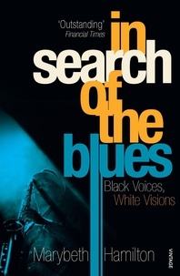 Marybeth Hamilton - In Search Of The Blues - Black Voices, White Visions.