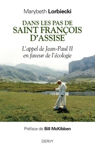 Marybeth Lorbiecki - Dans les pas de saint François d'Assise - L'appel de Jean-Paul II en faveur de l'écologie.