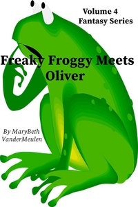  MaryBeth VanderMeulen - Freaky Froggy Meets Oliver - Fantasy, #4.