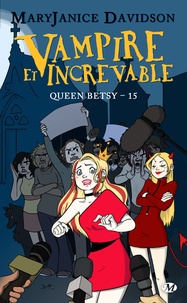 MaryJanice Davidson - Queen Betsy Tome 15 : Vampire et increvable.