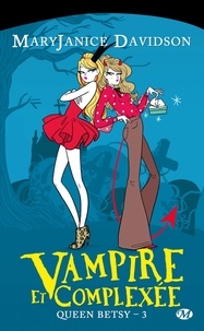 MaryJanice Davidson - Queen Betsy Tome 3 : Vampire et complexée.