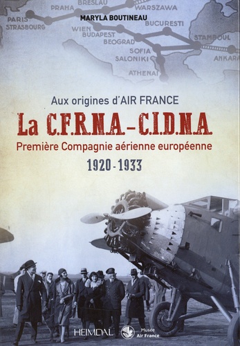 La C.F.R.N.A.-C.I.D.N.A. première compagnie aérienne européenne 1920-1933. Aux origines d'Air France