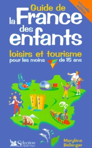 Marylène Bellenger - Le guide de la France des enfants - Loisirs et tourisme pour les moins de 15 ans, édition 2001.