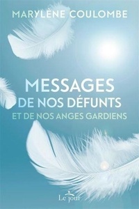 Messages de nos défunts et de nos anges gardiens de Marylène Coulombe -  Grand Format - Livre - Decitre