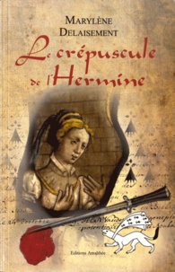 Marylène Delaisement - Le crépuscule de l'Hermine.