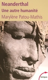 Marylène Patou-Mathis - Neanderthal - Une autre humanité.