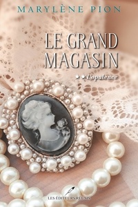 Marylène Pion - Le grand magasin T.2 - L'opulence.