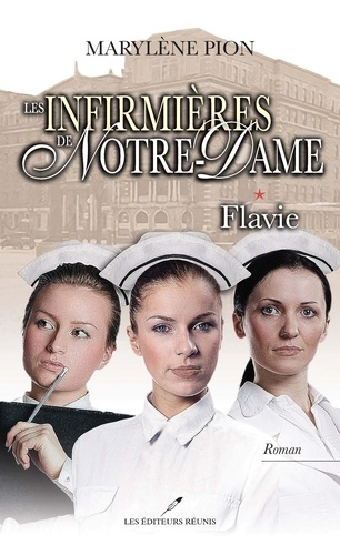 Marylène Pion - Les infirmières de Notre-Dame 01 : Flavie.