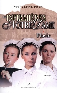 Marylène Pion - Les infirmières de Notre-Dame  : Les infirmières de Notre-Dame 01 : Flavie.