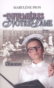 Marylène Pion - Les infirmières de Notre-Dame  : Les infirmières de Notre-Dame 02 : Simone.