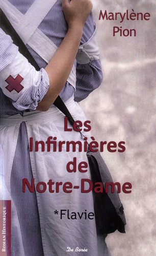 Marylène Pion - Les infirmières de Notre-Dame Tome 1 : Flavie.