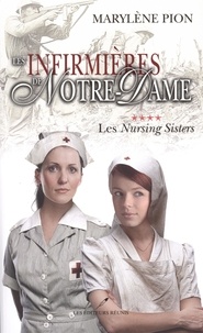 Marylène Pion - Les infirmières de Notre-Dame  : Les Nursing Sisters.