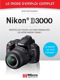 Marylène Rannou - Nikon D3000 - Le mode d'emploi complet.