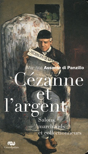 Maryline Assante di Panzillo - Cézanne et l'argent - Salons, marchands et collectionneurs.