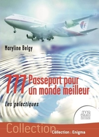 Maryline Belgy - 777, passeport pour un monde meilleur Tome 1 : Les galactiques.