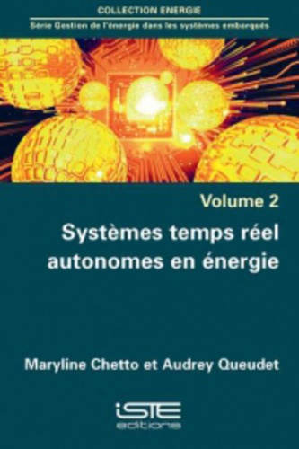 Maryline Chetto et Audrey Queudet - Gestion de l'énergie dans les systèmes embarqués - Volume 2, Systèmes temps réel autonomes en énergie.