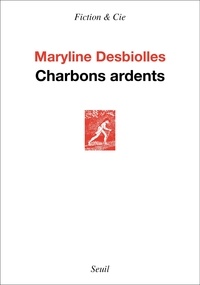 Maryline Desbiolles - Charbons ardents.