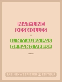 Maryline Desbiolles - Il n'y aura pas de sang versé.