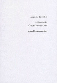 Maryline Desbiolles - Le bleu du ciel n'est pas toujours rose.
