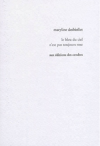 Maryline Desbiolles - Le bleu du ciel n'est pas toujours rose.